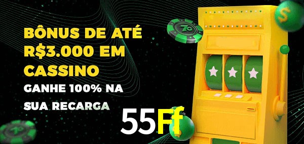 55Ff melhor bônus de depósito